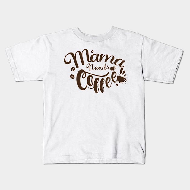 Mama Needs Coffee Funny Mother's Day Kids T-Shirt by chrizy1688